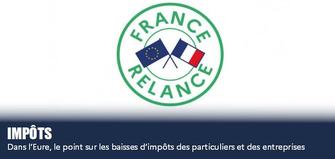 France Relance : dans l’Eure, des impôts en diminution pour les particuliers et les entreprises
